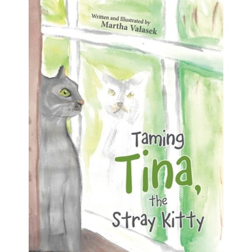 (영문도서) Taming Tina the Stray Kitty Paperback, Authorhouse, English, 9781665572347