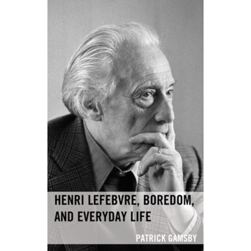 (영문도서) Henri Lefebvre Boredom and Everyday Life Hardcover, Lexington Books, English, 9781666900972