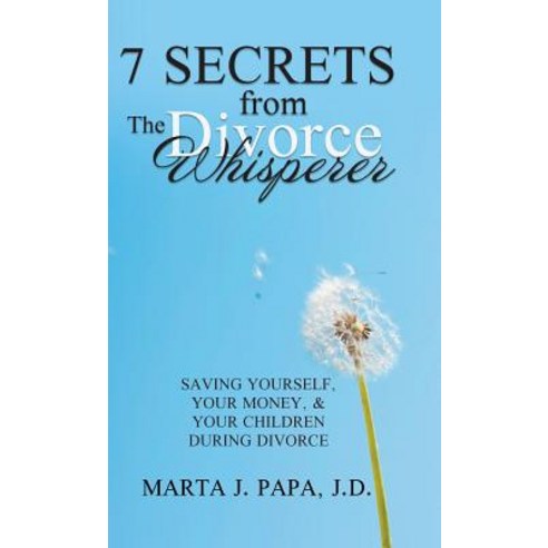 7 Secrets from the Divorce Whisperer: Saving Yourself Your Money and Your Children During Divorce Hardcover, Balboa Press, English, 9781982228866