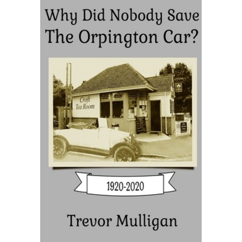 (영문도서) Why Did Nobody Save The Orpington Car? Paperback, Independently Published, English, 9798618243483