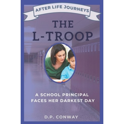 (영문도서) The L-Troop: A School Principal Faces Her Darkest Day Paperback, Independently Published, English, 9798519646307