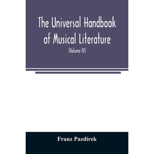 The Universal handbook of musical literature. Practical and complete guide to all musical publicatio... Paperback, Alpha Edition