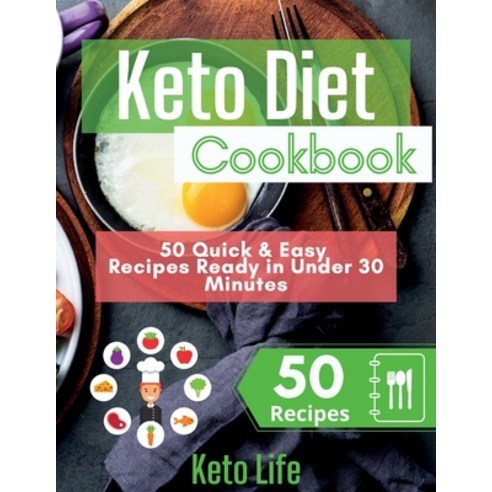 Keto Diet Cookbook: 50 Quick and Easy Recipes Ready in Under 30 Minutes Paperback, Keto Life, English, 9781802175998
