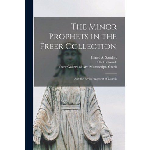 (영문도서) The Minor Prophets in the Freer Collection: and the Berlin Fragment of Genesis Paperback, Hassell Street Press, English, 9781015016361