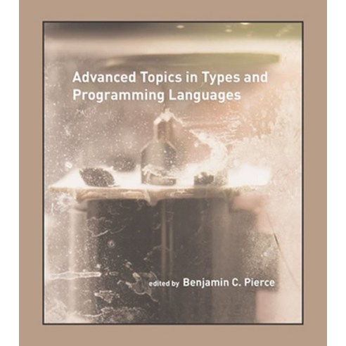 (영문도서) Advanced Topics in Types and Programming Languages Paperback, MIT Press, English, 9780262552677