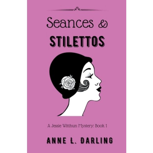 (영문도서) Seances & Stilettos: A Jessie Witthun Mystery Book 1 Paperback, Anne L. Darling, English, 9798223940388