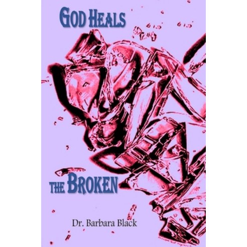 God Heals the Broken Paperback, Independently Published