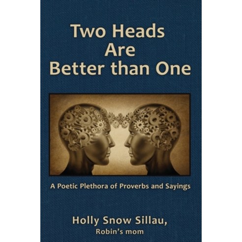 (영문도서) Two Heads Are Better than One: A Poetic Plethora of Proverbs and Sayings Paperback, Independently Published, English, 9798542069135