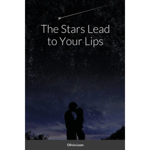 The Stars Lead to Your Lips Paperback, Lulu.com