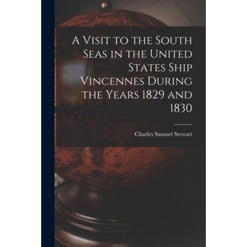 (영문도서) A Visit to the South Seas in the United States Ship Vincennes During the Years 1829 and 1830 Paperback, Legare Street Press, English, 9781018937618