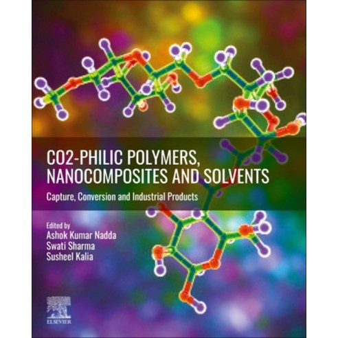 (영문도서) Co2-Philic Polymers Nanocomposites and Solvents: Capture Conversion and Industrial Products Paperback, Elsevier, English, 9780323857772