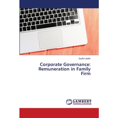 Corporate Governance: Remuneration in Family Firm Paperback, LAP Lambert Academic Publis..., English, 9786139457595
