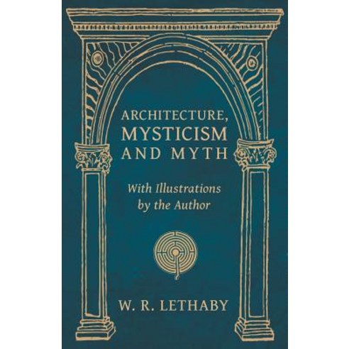 (영문도서) Architecture Mysticism and Myth - With Illustrations by the Author Paperback, Obscure Press, English, 9781528709446