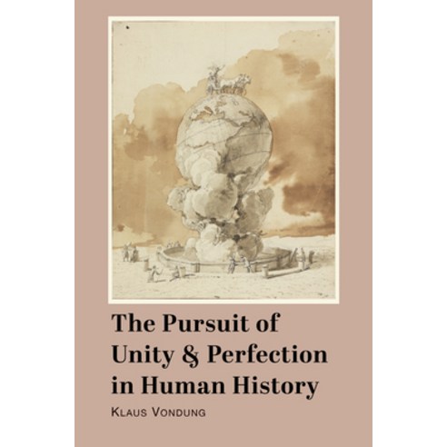 The Pursuit of Unity and Perfection in Human History Hardcover, St. Augustine''s Press
