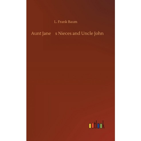 (영문도서) Aunt Jane''s Nieces and Uncle John Hardcover, Outlook Verlag, English, 9783734092152