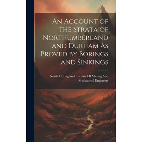 (영문도서) An Account of the Strata of Northumberland and Durham As Proved by Borings and Sinkings Hardcover, Legare Street Press, English, 9781020313127