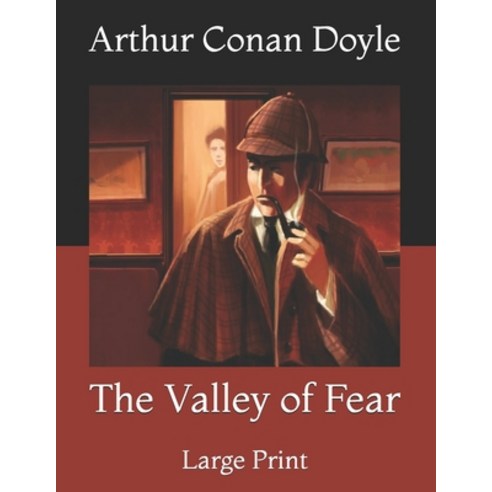 The Valley of Fear: Large Print Paperback, Independently Published, English, 9798719013855