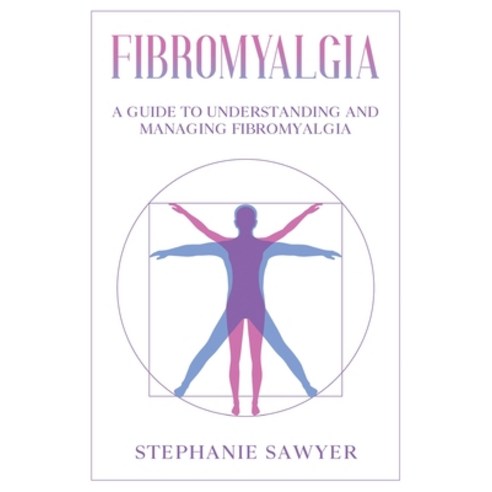 (영문도서) Fibromyalgia: A Guide to Understanding and Managing Fibromyalgia Paperback, Rivercat Books LLC, English, 9781959018339