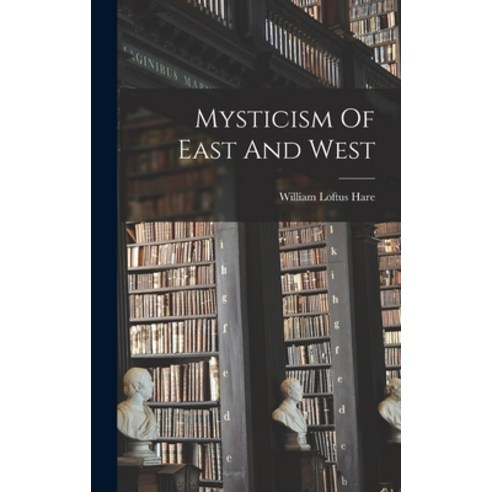 (영문도서) Mysticism Of East And West Hardcover, Legare Street Press, English, 9781018312590