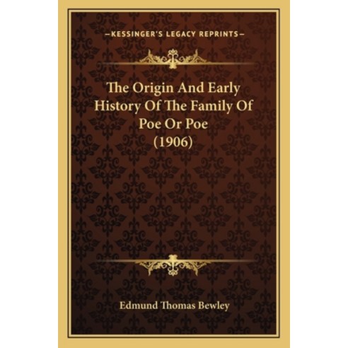 The Origin And Early History Of The Family Of Poe Or Poe (1906) Paperback, Kessinger Publishing