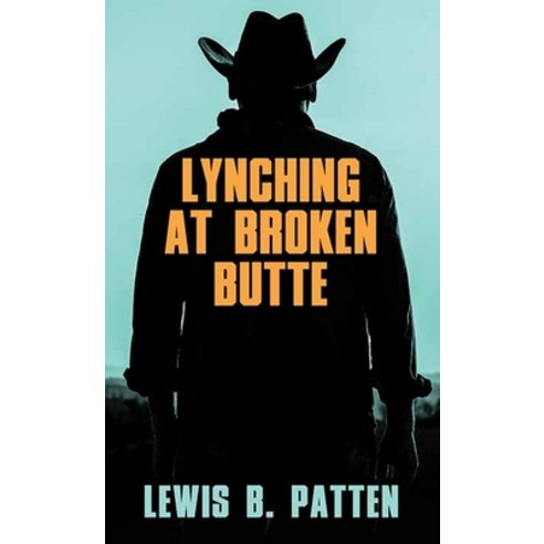 Lynching at Broken Butte Library Binding, Western Series Level III (24), English, 9781643588841