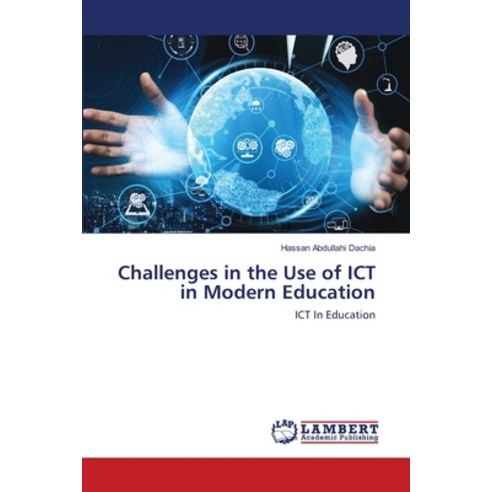 Challenges in the Use of ICT in Modern Education Paperback, LAP Lambert Academic Publishing