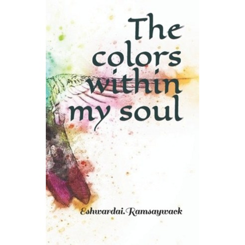The colors within my soul Paperback, Independently Published