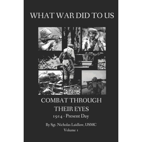 (영문도서) What War Did to Us: Combat Through Their Eyes Paperback, Independently Published, English, 9798769739187