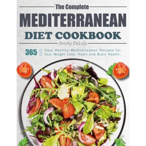 (영문도서) The Complete Mediterranean Diet Cookbook: 365 Days Healthy Mediterranean Recipes for Your Wei... Paperback, Independently Published, English, 9798873659661
