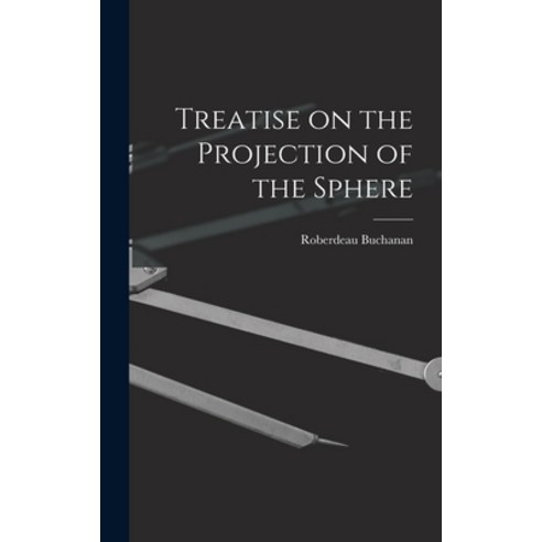 (영문도서) Treatise on the Projection of the Sphere Hardcover, Legare Street Press, English, 9781018965970