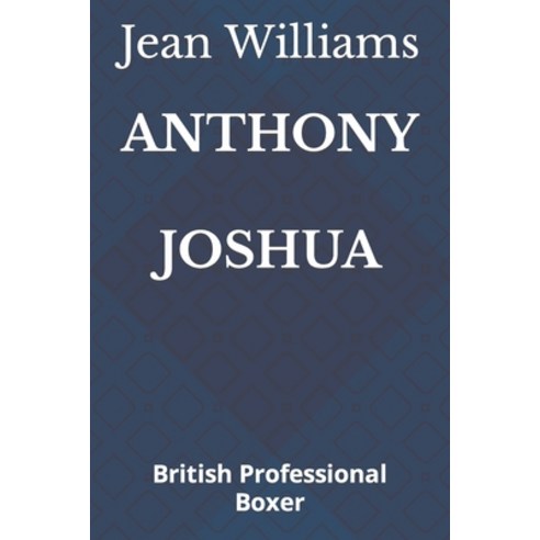 (영문도서) Anthony Joshua: British Professional Boxer Paperback, Independently Published, English, 9798484767816