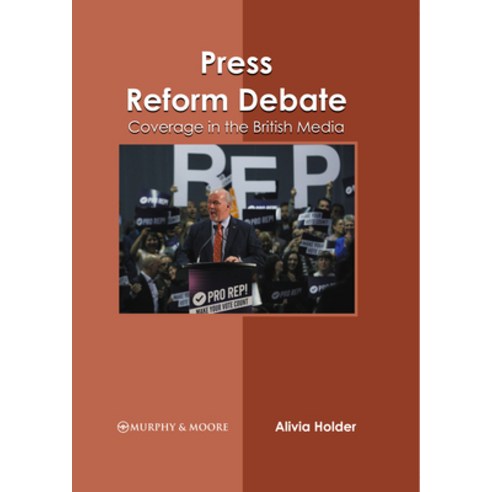 (영문도서) Press Reform Debate: Coverage in the British Media Hardcover, Murphy & Moore Publishing, English, 9781639874477