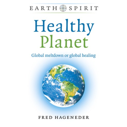 (영문도서) Earth Spirit: Healthy Planet: Global Meltdown or Global Healing Paperback, Moon Books, English, 9781789048308