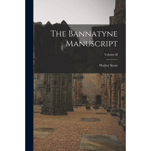 (영문도서) The Bannatyne Manuscript; Volume II Paperback, Legare Street Press