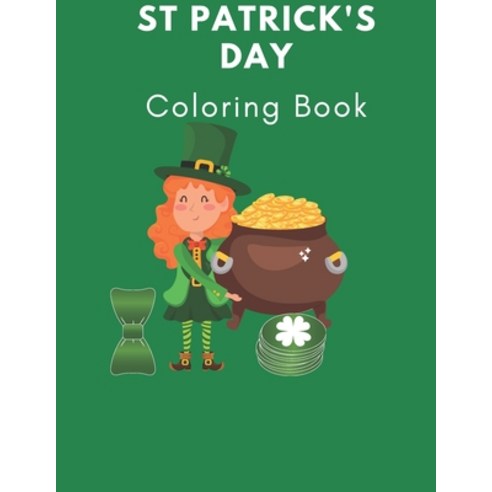 St Patrick''s Day Coloring Book: Cute Coloring Book Great for kids / perfect colorbook for St Patrick... Paperback, Independently Published, English, 9798713672034