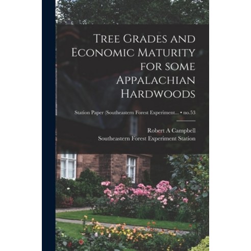 (영문도서) Tree Grades and Economic Maturity for Some Appalachian Hardwoods; no.53 Paperback, Hassell Street Press, English, 9781014991805