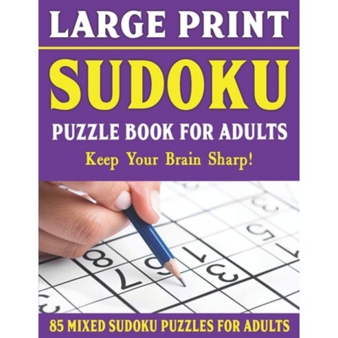 Large Print Sudoku Puzzle Book For Adults: 85 Mixed Sudoku Puzzles For Adults: Easy Medium and Hard ... Paperback, Independently Published, English, 9798743757084