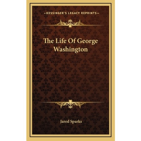 (영문도서) The Life Of George Washington Hardcover, Kessinger Publishing ...