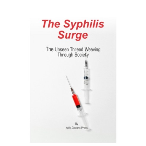 (영문도서) The Syphilis Surge: The Unseen Thread Weaving Through Society Paperback, Independently Published, English, 9798320349985