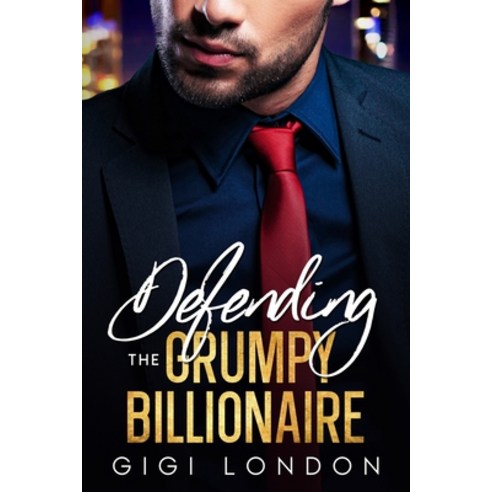 (영문도서) Defending The Grumpy Billionaire: An Age-Gap Enemies To Lovers Brother''s Best Friend Romance Paperback, Independently Published, English, 9798394394966