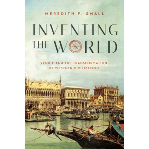 Inventing the World: Venice and the Transformation of Western Civilization Hardcover, Pegasus Books, English, 9781643135380