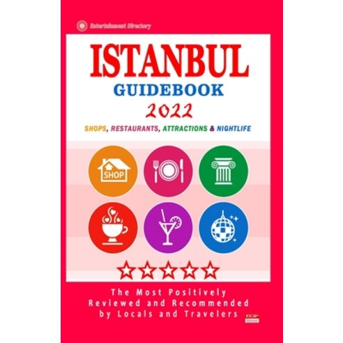(영문도서) Istanbul Guidebook 2022: Shops Arts Entertainment and Good Places to Drink and Eat in Istan... Paperback, Independently Published, English, 9798503874518