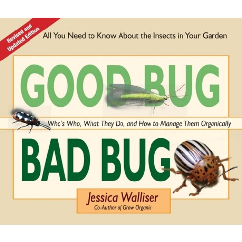 (영문도서) Good Bug Bad Bug: Who''s Who What They Do and How to Manage Them Organically (All You Need t... Spiral, St. Lynn''s Press, English, 9780981961590