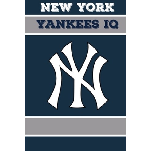 New York Yankees IQ: Calling All New York Yankees Fans Paperback, Independently Published, English, 9798559069081