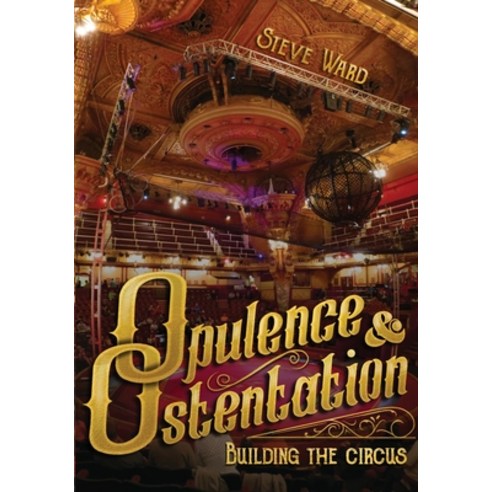 (영문도서) Opulence & Ostentation: building the circus Paperback, Modern Vaudeville Press, English, 9781958604021
