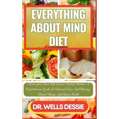 (영문도서) Everything about Mind Diet: Elevate Your Mind With Nutrient-Powered Wisdom A Comprehensive G... Paperback, Independently Published, English, 9798866893676