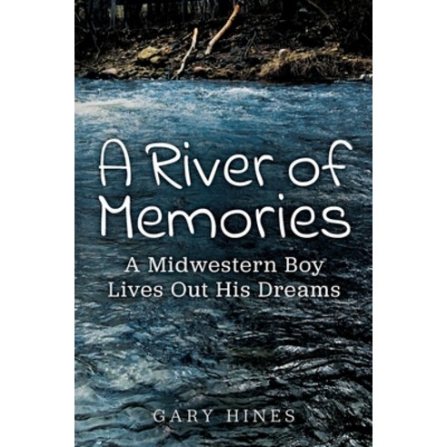 (영문도서) A River of Memories: A Midwestern Boy Lives Out His Dreams Paperback, Write Place, English, 9781734582987 리버보이