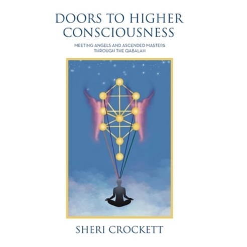 (영문도서) Doors to Higher Consciousness: Meeting Angels and Ascended Masters through the Qabalah Hardcover, Balboa Press, English, 9798765246719
