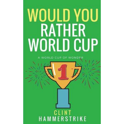 Would You Rather World Cup: A World Cup of Wonder Paperback, Independently Published, English, 9781983307065