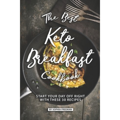 (영문도서) The Best Keto Breakfast Cookbook: Start Your Day Off Right with These 30 Recipes Paperback, Independently Published, English, 9781686734595